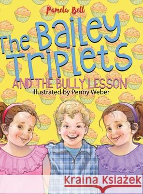 The Bailey Triplets and The Bully Lesson Pamela Bell Penny Weber 9781948984119 Bailey Triplets - książka