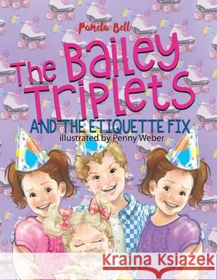 The Bailey Triplets and The Etiquette Fix Pamela Bell Penny Weber 9781948984140 Bailey Triplets - książka