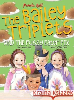 The Bailey Triplets and The Fussy Eater Fix: The Fussy Eater Fix Pamela Bell Penny Weber 9781948984188 Bailey Triplets - książka