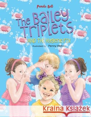 The Bailey Triplets and The Hygiene Fix Pamela Bell Penny Weber 9781948984195 Bailey Triplets - książka