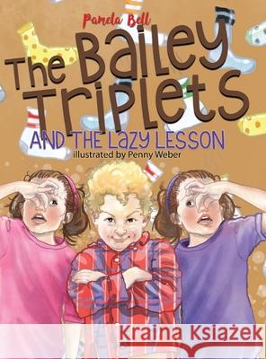 The Bailey Triplets and the Lazy Lesson Pamela Bell Penny Weber 9781948984096 Bailey Triplets - książka