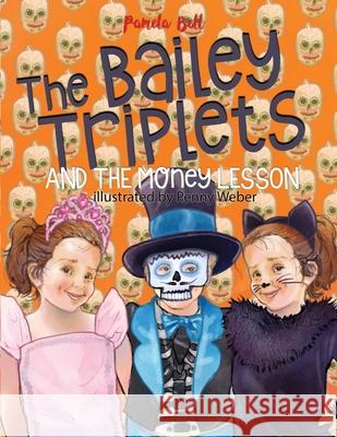 The Bailey Triplets and The Money Lesson Pamela Bell Penny Weber 9781948984072 Bailey Triplets - książka