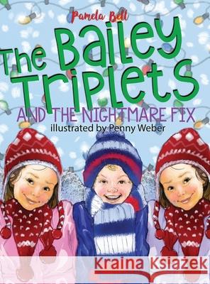 The Bailey Triplets and The Nightmare Fix Pamela Bell Penny Weber 9781948984126 Bailey Triplets - książka