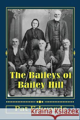The Baileys of Bailey Hill: Early Lane County (OR) Families With Lorane Connections Edwards, Pat 9781976366673 Createspace Independent Publishing Platform - książka