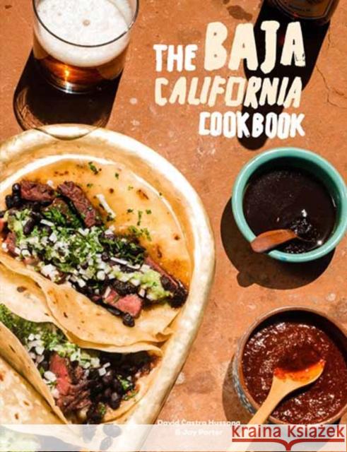 The Baja California Cookbook: Exploring the Good Life in Mexico Castro Hussong, David 9780399582837 Ten Speed Press - książka