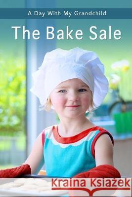 The Bake Sale: Short and Simple Large-Print Senior Fiction with Full-Color Illustrations for Alzheimer's Patients and Seniors with De Sunny Street Books 9781687044976 Independently Published - książka