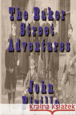 The Baker Street Adventures MR John Pirillo MR John Pirillo 9781501048807 Createspace - książka