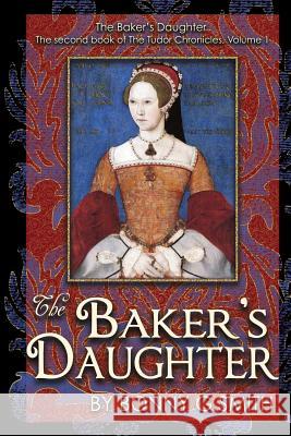 The Baker's Daughter, Volume 1: The second book of the Tudor Chronicles, Volume 1 McClure, Richard a. 9781986872430 Createspace Independent Publishing Platform - książka