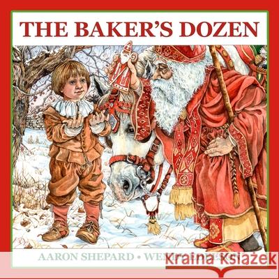 The Baker's Dozen: A Saint Nicholas Tale, with Bonus Cookie Recipe and Pattern for St. Nicholas Christmas Cookies (15th Anniversary Edition) Aaron Shepard Wendy Edelson 9781620359242 Skyhook Press - książka