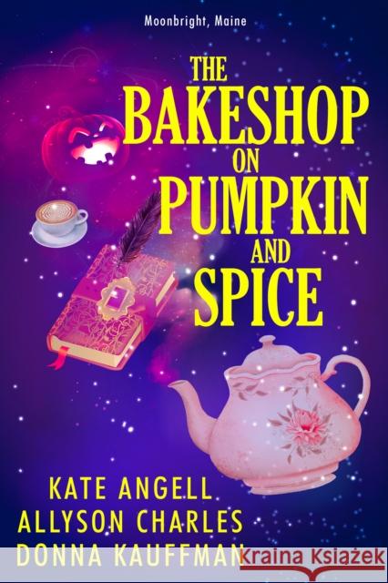 The Bakeshop at Pumpkin and Spice Donna Kauffman Kate Angell Allyson Charles 9781496722157 Kensington Publishing Corporation - książka