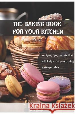 The Baking Book for Your Kitchen Nina Martin 9798325472305 Independently Published - książka