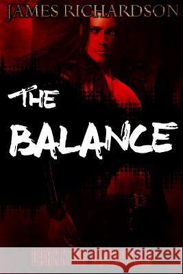 The Balance: Darkness Unchained James Richardson 9781540550095 Createspace Independent Publishing Platform - książka