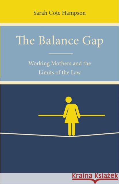 The Balance Gap: Working Mothers and the Limits of the Law Sarah Cote Hampson 9781503602151 Stanford Law Books - książka