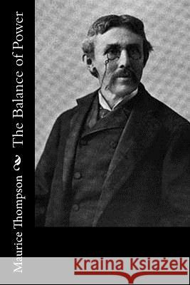 The Balance of Power Maurice Thompson 9781539013334 Createspace Independent Publishing Platform - książka