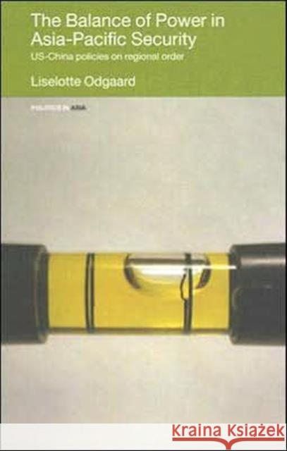 The Balance of Power in Asia-Pacific Security: Us-China Policies on Regional Order Odgaard, Liselotte 9780415415910 Routledge - książka