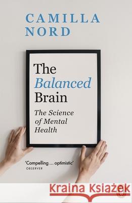 The Balanced Brain: The Science of Mental Health Camilla Nord 9780141998954 Penguin Books Ltd - książka