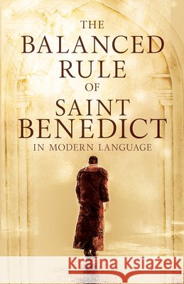 The Balanced Rule of Saint Benedict in Modern Language Benedict, Saint 9798887697628 Whitaker House - książka