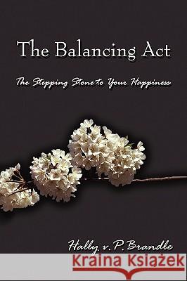 The Balancing ACT V. P. Brandle, Hally 9781441500458 Xlibris Corporation - książka