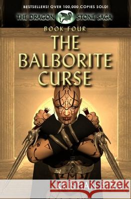 The Balborite Curse: Book Four of the Dragon Stones Saga Kristian Alva 9781937361112 Defiant Press - książka