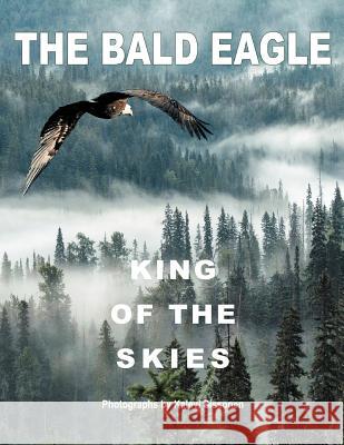 The Bald Eagle: King of the Skies Sissonen, Kalevi 9781477103081 Xlibris Corporation - książka