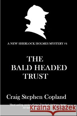 The Bald-Headed Trust: A New Sherlock Holmes Mystery Craig Stephen Copland 9781500394219 Createspace Independent Publishing Platform - książka