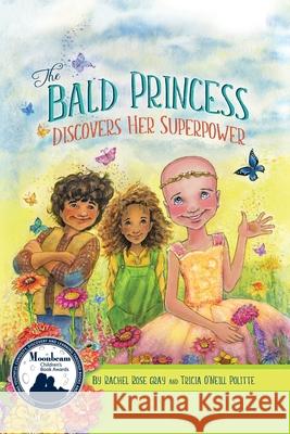 The Bald Princess Discovers Her Superpower Rachel Rose Gray, Tricia O'Neill Politte 9781612447353 Halo Publishing International - książka