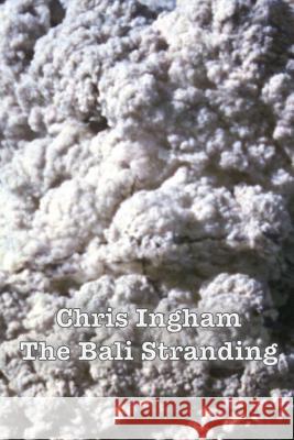 The Bali Stranding MR Chris James Ingham 9781523943760 Createspace Independent Publishing Platform - książka