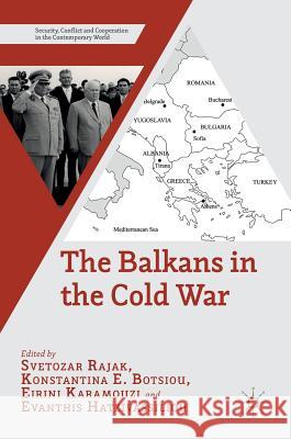 The Balkans in the Cold War Svetozar Rajak Evanthis Hatzivassiliou Eirini Karamouzi 9781137439017 Palgrave MacMillan - książka