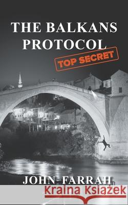 The Balkans Protocol John Farrah 9781800318816 New Generation Publishing - książka