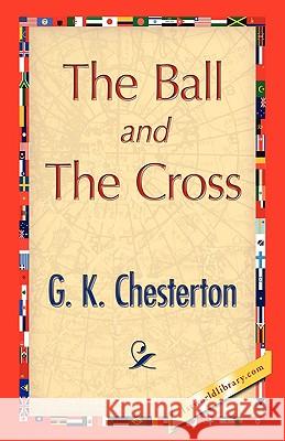 The Ball and the Cross G. K. Chesterton 9781421894812 1st World Library - książka