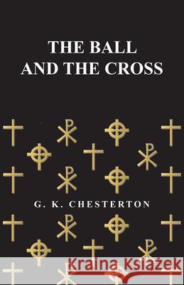 The Ball and the Cross G. K. Chesterton 9781447467526 Baker Press - książka