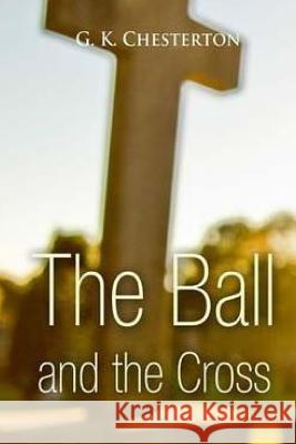 The Ball and The Cross Chesterton, G. K. 9781517780975 Createspace - książka