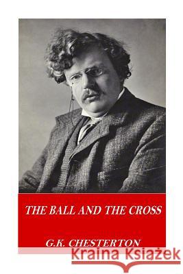 The Ball and the Cross G. K. Chesterton 9781541117679 Createspace Independent Publishing Platform - książka