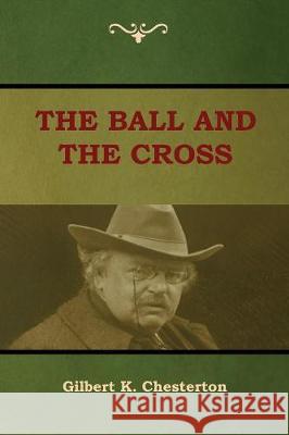 The Ball and The Cross Gilbert K Chesterton 9781604449549 Indoeuropeanpublishing.com - książka