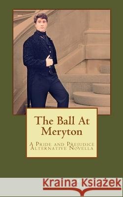 The Ball At Meryton: A Pride and Prejudice Alternative Novella Chisholm, Bronwen 9781508421788 Createspace - książka