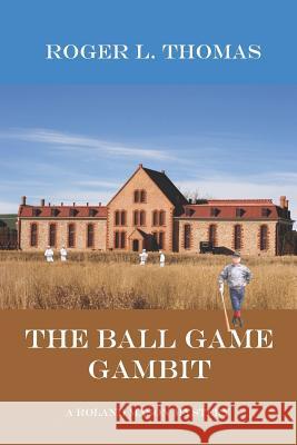 The Ball Game Gambit Roger L. Thomas 9781548514174 Createspace Independent Publishing Platform - książka