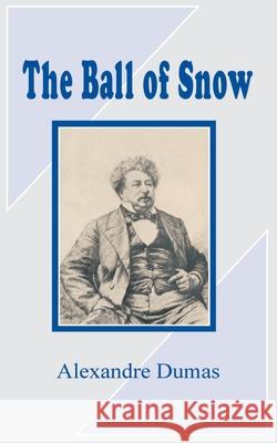 The Ball of Snow Alexandre Dumas 9781589637559 Fredonia Books (NL) - książka