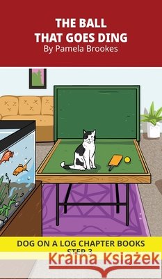 The Ball that Goes Ding Chapter Book: Decodable Chapter Book Series for Students Learning to Read. For Beginning Readers and Students with Dyslexia. ( Pamela Brookes Brenda Hanna M. Ed Doan Trang 9781648311864 Dog on a Log Books - książka