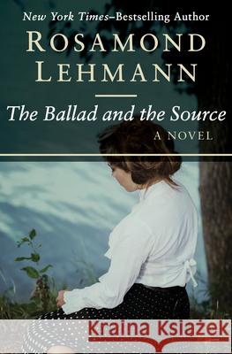 The Ballad and the Source Rosamond Lehmann 9781504007757 Open Road Media - książka