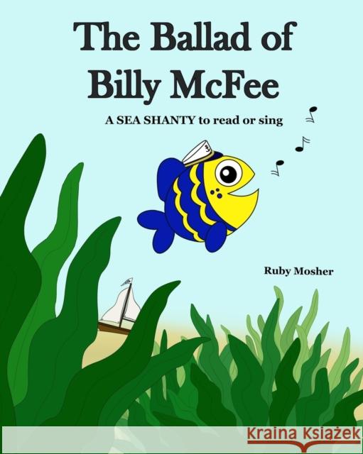 The Ballad of Billy McFee: A sea shanty to read or sing. Ruby Mosher 9781737887805 Virginia Raymond Publishing - książka