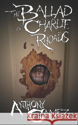 The Ballad of Charlie Rhoads C. L. Torres Anthony Gamez 9781791304119 Independently Published - książka