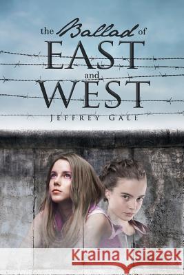The Ballad Of East And West Gale, Jeffrey 9781682131435 Page Publishing, Inc. - książka