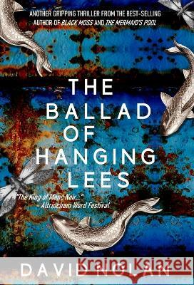 The Ballad Of Hanging Lees David Nolan   9781914475382 Fahrenheit Press - książka