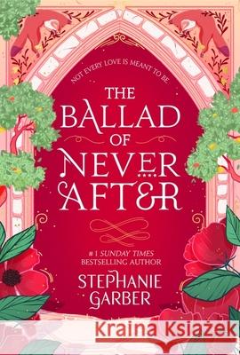 The Ballad of Never After: the stunning sequel to the Sunday Times bestseller Once Upon A Broken Heart Stephanie Garber 9781529381009 Hodder & Stoughton - książka