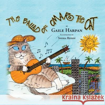 The Ballad of Omar the Cat Gaile Harpan Sneha Reddy 9780982047910 Peppertree Press - książka