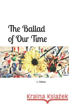 The Ballad of Our Time Linnette Matta 9781730862892 Independently Published - książka