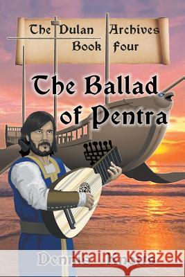 The Ballad of Pentra: (Book Four of the Dulan Archives) Dennis Knotts 9781681818443 Strategic Book Publishing - książka
