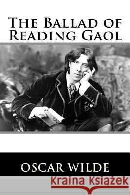 The Ballad of Reading Gaol Oscar Wilde 9781517025274 Createspace - książka