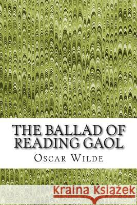 The Ballad of Reading Gaol: (Oscar Wilde Classics Collection) Oscar Wilde 9781506195001 Createspace - książka