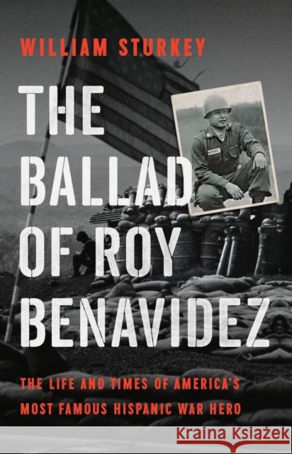 The Ballad of Roy Benavidez: The Life and Times of America’s Most Famous Hispanic War Hero William Sturkey 9781541600263 Basic Books - książka